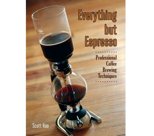 "Everything but Espresso" by Scott Rao